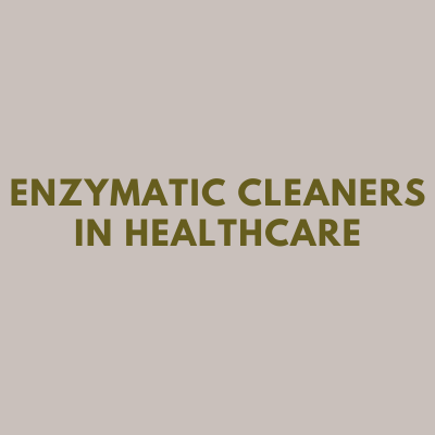 Enzymatic Cleaners in Healthcare: Enhancing Medical Equipment Hygiene