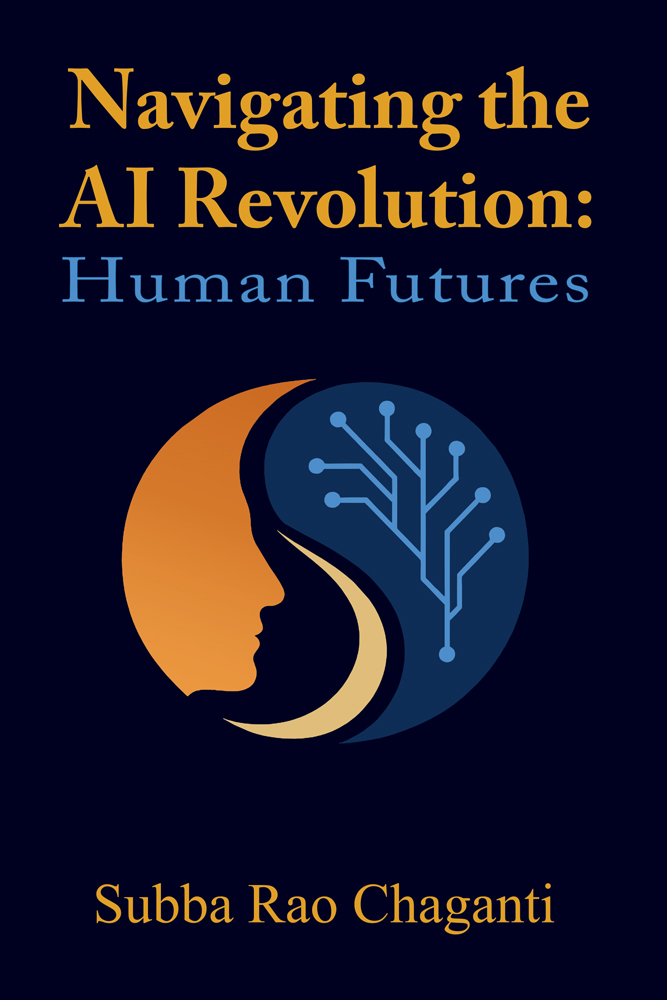 Navigating the AI Revolution: Human Futures by Subba Rao Chaganti