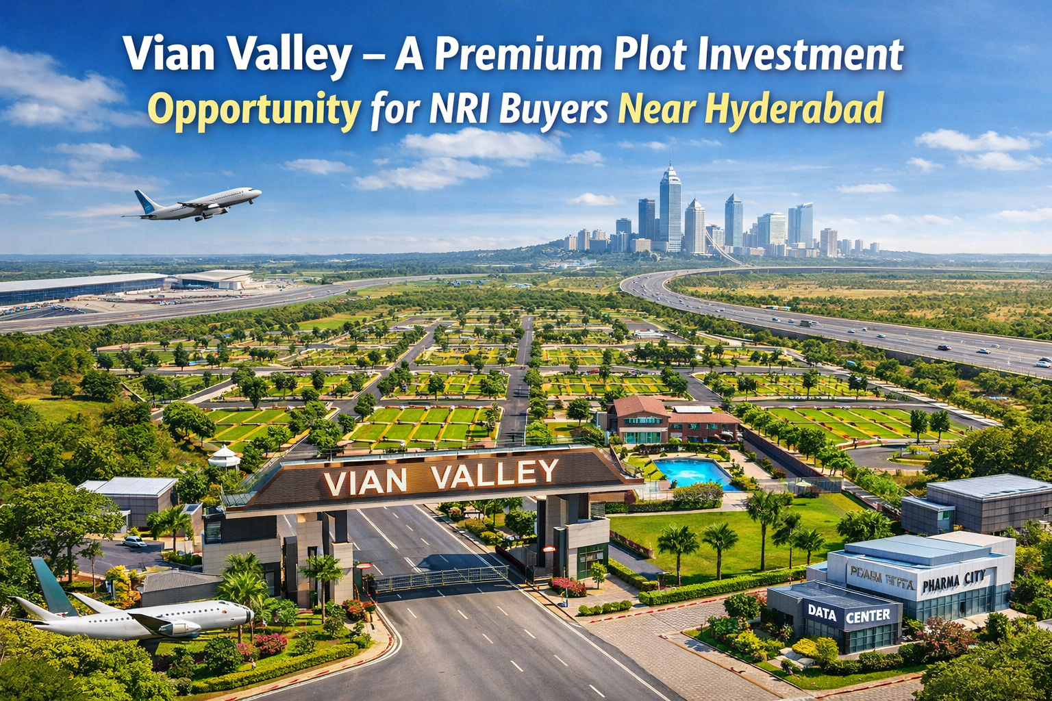 Vian Valley – A Premium Plot Investment Opportunity for NRI Buyers Near Hyderabad